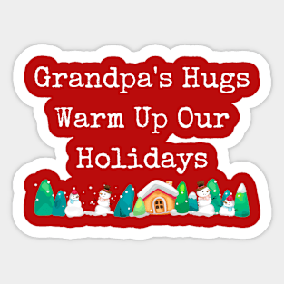 Grandpa's hugs warm up our holidays Sticker